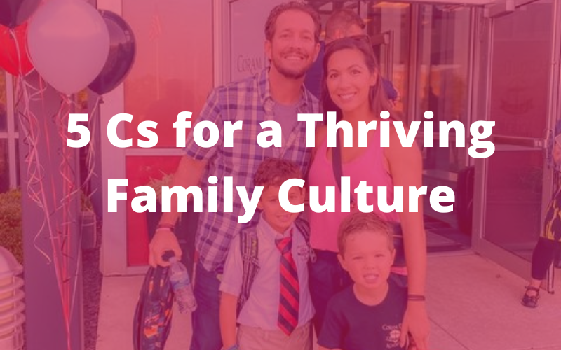 You are currently viewing 5 Cs for a Thriving Family Culture