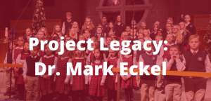 Read more about the article Project Legacy: Dr. Mark Eckel