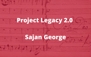 Read more about the article Project Legacy 2.0: Sajan George